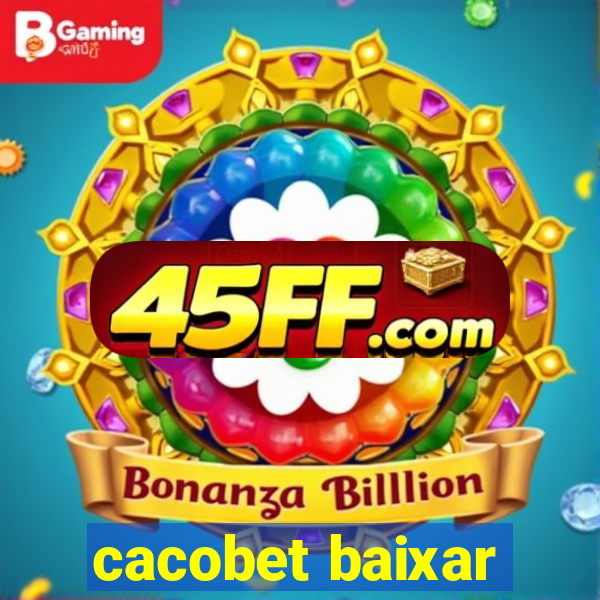 cacobet baixar